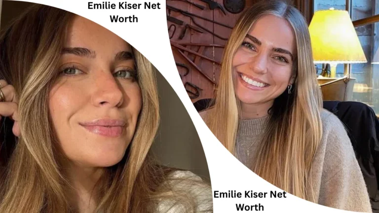 Emilie Kiser Net Worth Complete Guide to Her Income or Career
